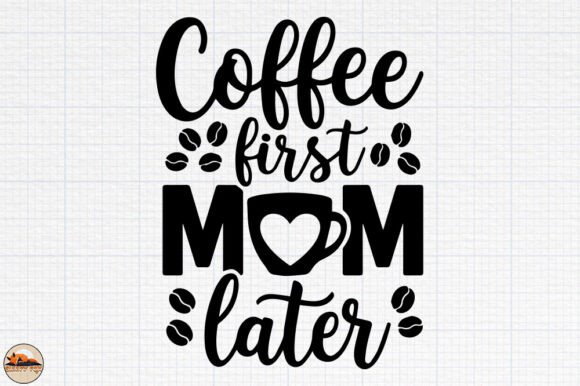 Coffee First Mom Later SVG: Graphics for Crafts & Content