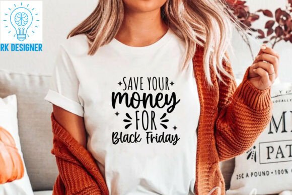 Funny Save Money Black Friday Quote Graphics
