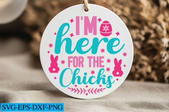 I’m Here for the Chicks SVG: Graphics for Crafts & Local Branding