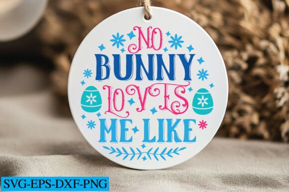 No Bunny Loves Me Like Svg: Graphics for Crafts & Local Branding